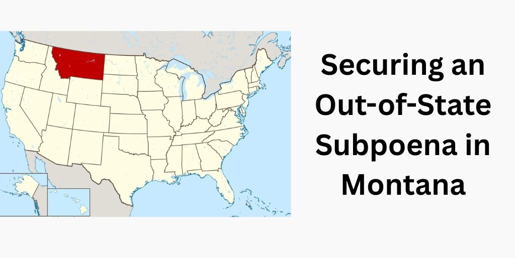 Securing an Out-of-State Subpoena in Montana