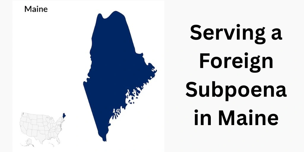 Serving a Foreign Subpoena in Maine
