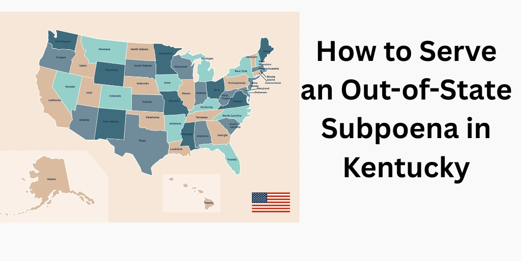 How to Serve an Out-of-State Subpoena in Kentucky