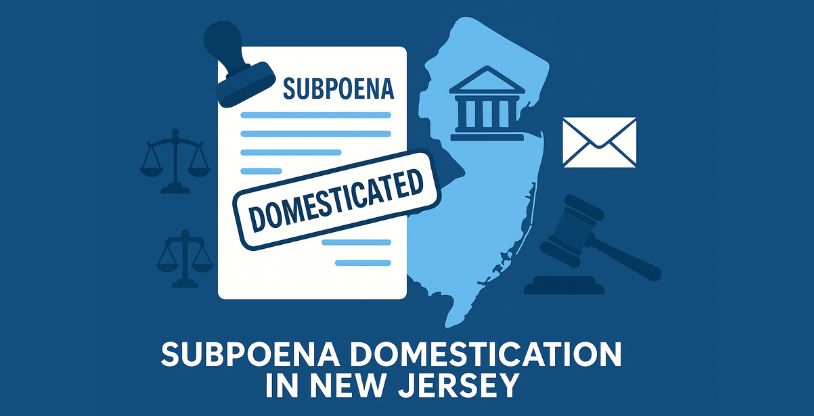 Subpoena Domestication in New Jersey: How It Works