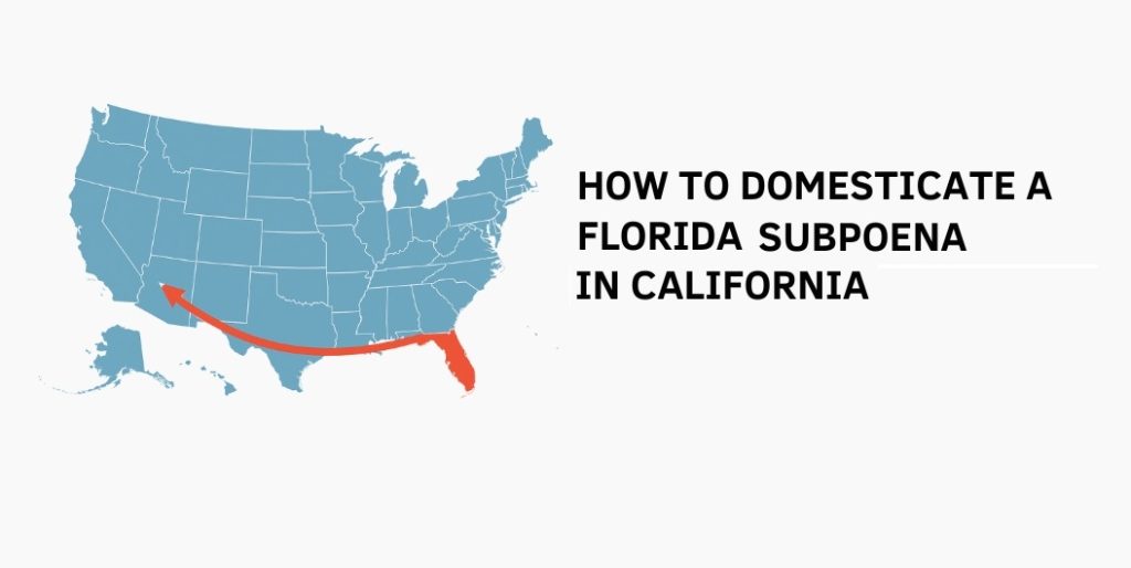 How to Domesticate a Florida Subpoena in California