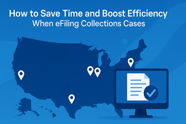 How to Save Time and Boost Efficiency When eFiling Collections Cases