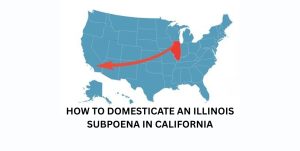 Illinois Subpoena in California