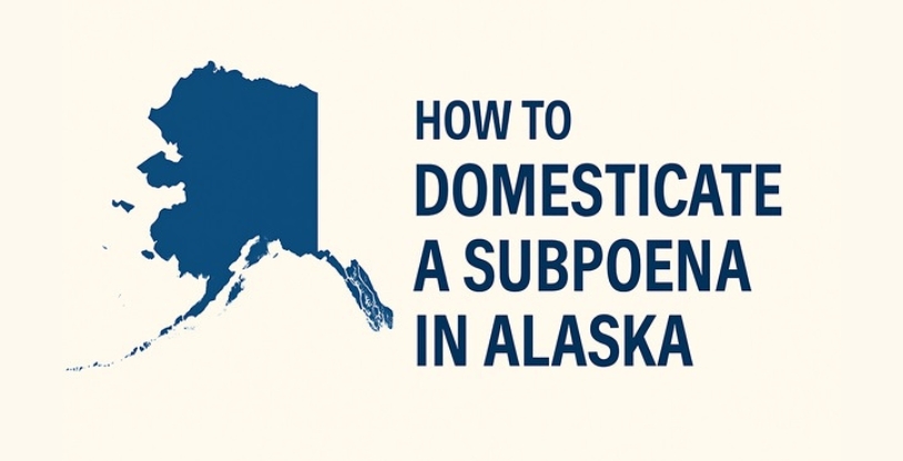 How to Domesticate an Out-of-State Subpoena in Alaska