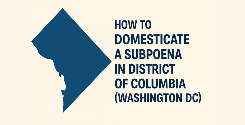 How to Domesticate an Out-of-State Subpoena in Washington D.C. | UIDDA Compliance Guide