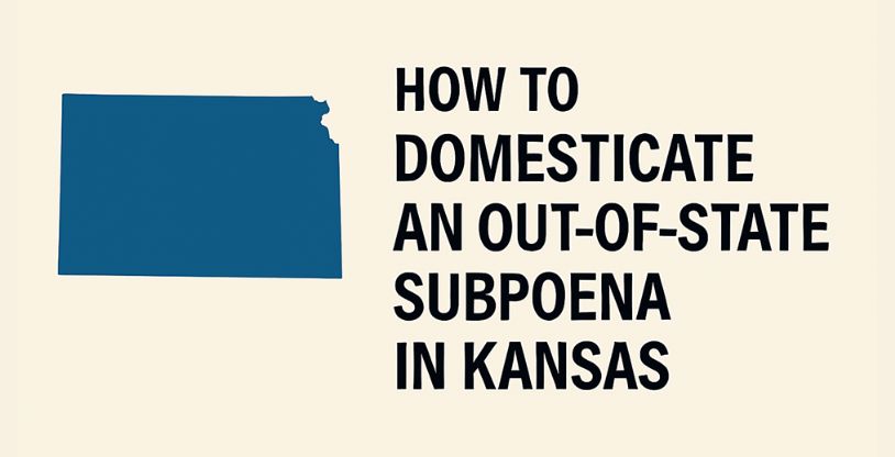 How to Domesticate an Out-of-State Subpoena in Kansas