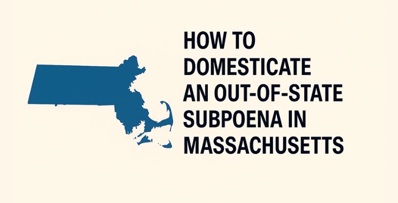 How to Domesticate an Out-of-State Subpoena in Massachusetts