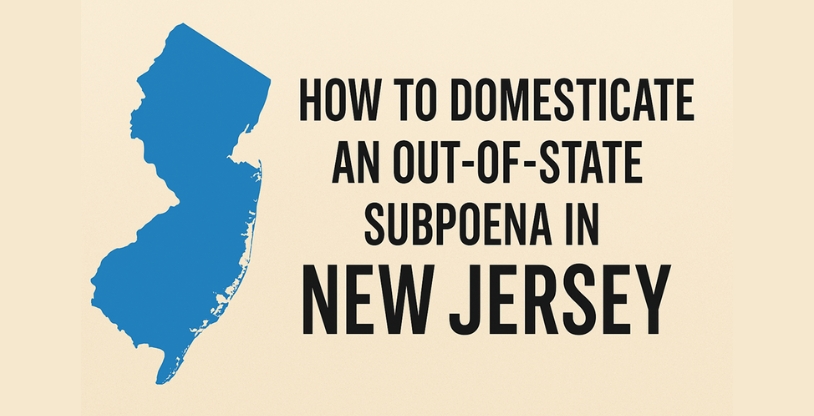 How to Domesticate an Out-of-State Subpoena in New Jersey