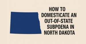 Subpoena in North Dakota