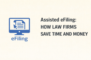 Assisted eFiling: How Law Firms Save Time and Money