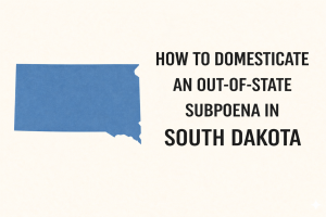 How to Domesticate an Out‑of‑State Subpoena in South Dakota | UIDDA Guide