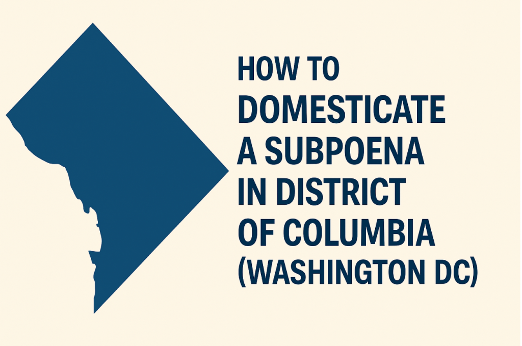 How to Domesticate an Out-of-State Subpoena in Washington D.C. | UIDDA Compliance Guide
