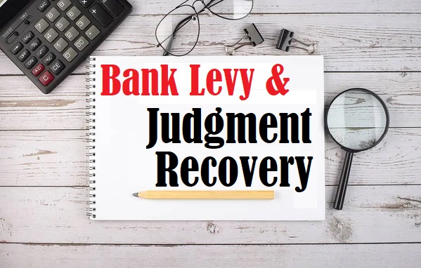 California Bank Levy Process: Enforcing Your Judgment