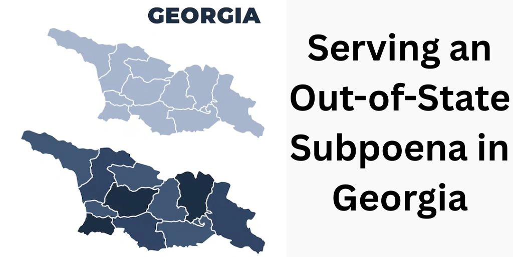 Serving an Out-of-State Subpoena in Georgia
