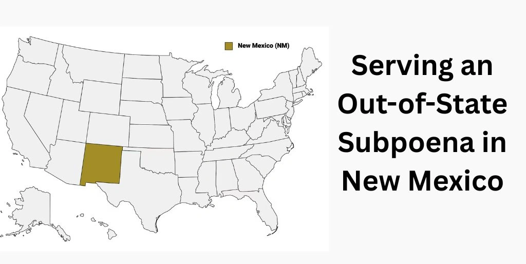 Serving an Out-of-State Subpoena in New Mexico