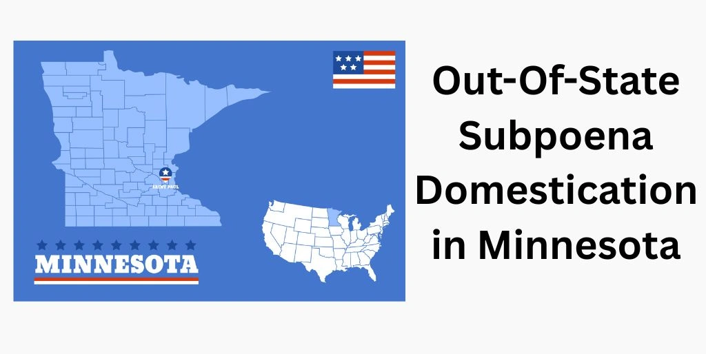 Out-Of-State Subpoena Domestication in Minnesota