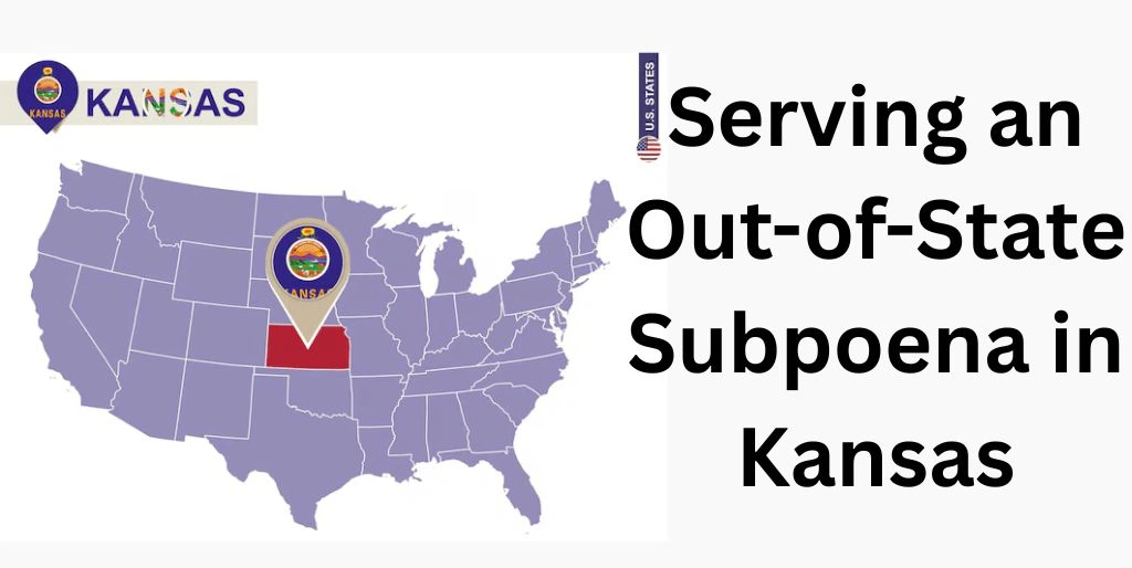 Serving an Out-of-State Subpoena in Kansas