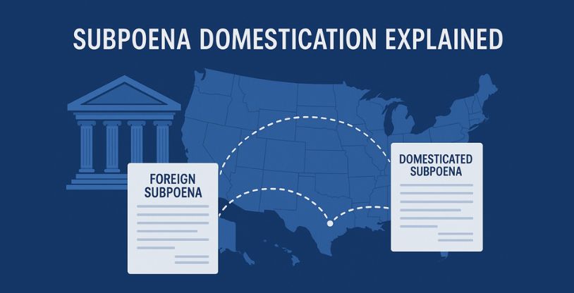 What Is Subpoena Domestication? Understanding Foreign Subpoenas and UIDDA Rules