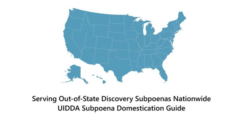 Serving Out-of-State Subpoenas for Discovery: Nationwide UIDDA Guide