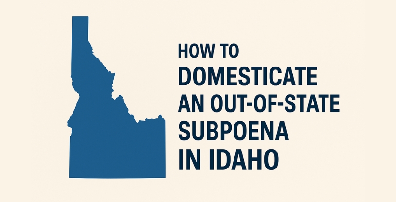 How to Domesticate an Out-of-State Subpoena in Idaho | UIDDA Compliance Guide