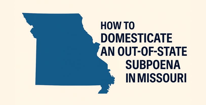 How to Domesticate an Out-of-State Subpoena in Missouri
