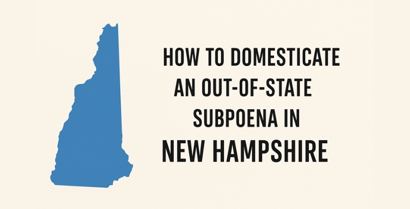 How to Domesticate an Out-of-State Subpoena in New Hampshire | Per Uniform Foreign Depositions