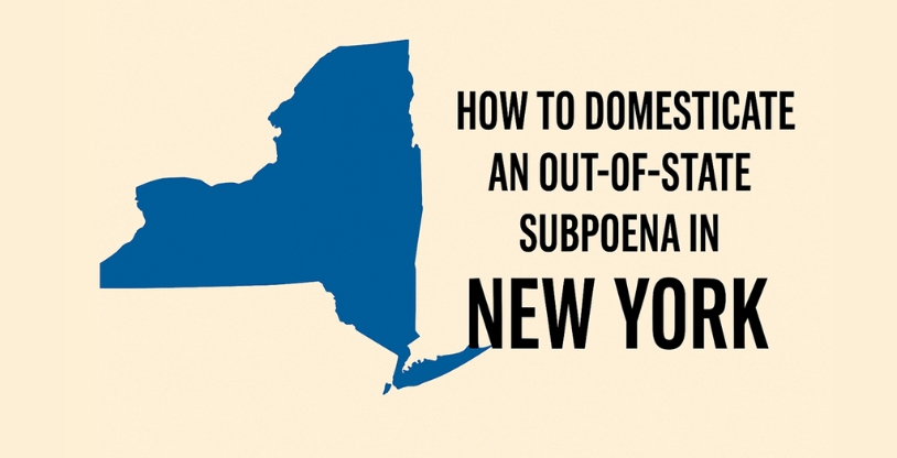 How to Domesticate an Out-of-State Subpoena in New York