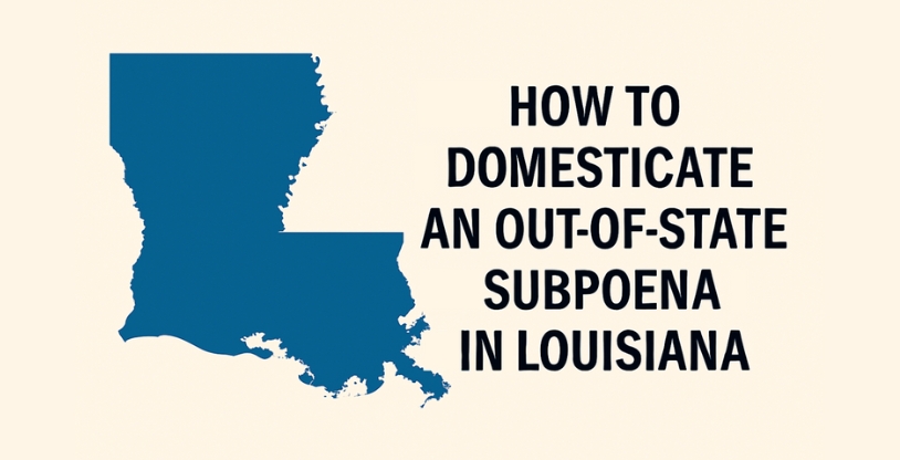 How to Domesticate an Out-of-State Subpoena in Louisiana