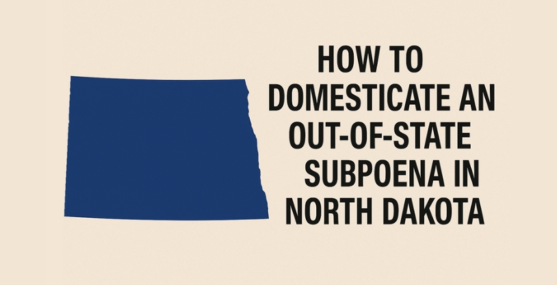 How to Domesticate an Out-of-State Subpoena in North Dakota