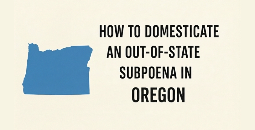 How to Domesticate an Out-of-State Subpoena in Oregon (Attorney UIDDA Guide)